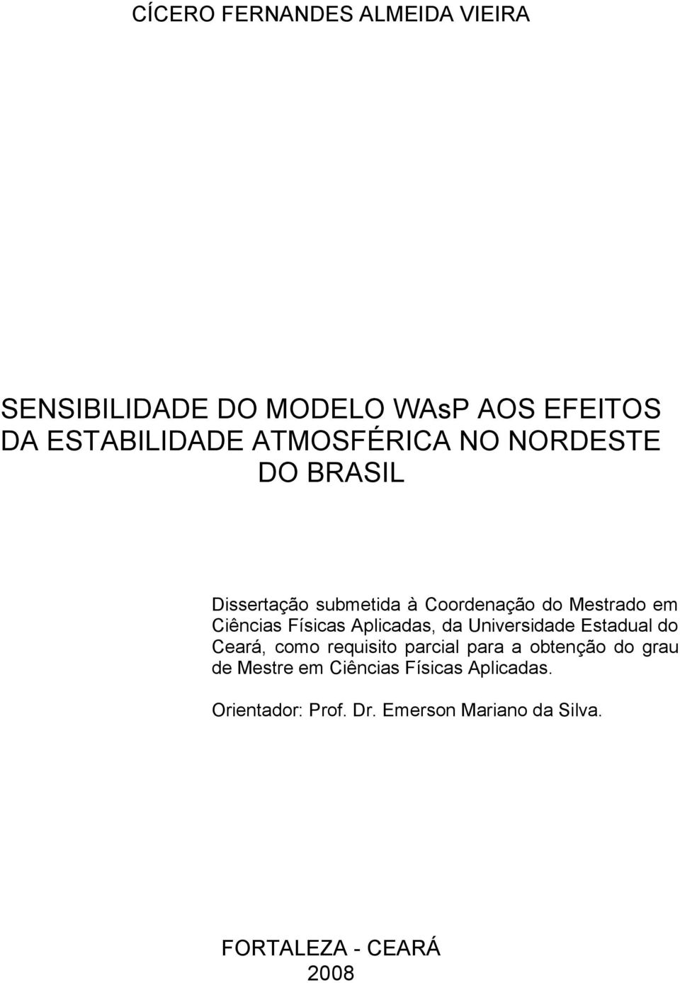 Físicas Aplicadas, da Universidade Estadual do Ceará, como requisito parcial para a obtenção do