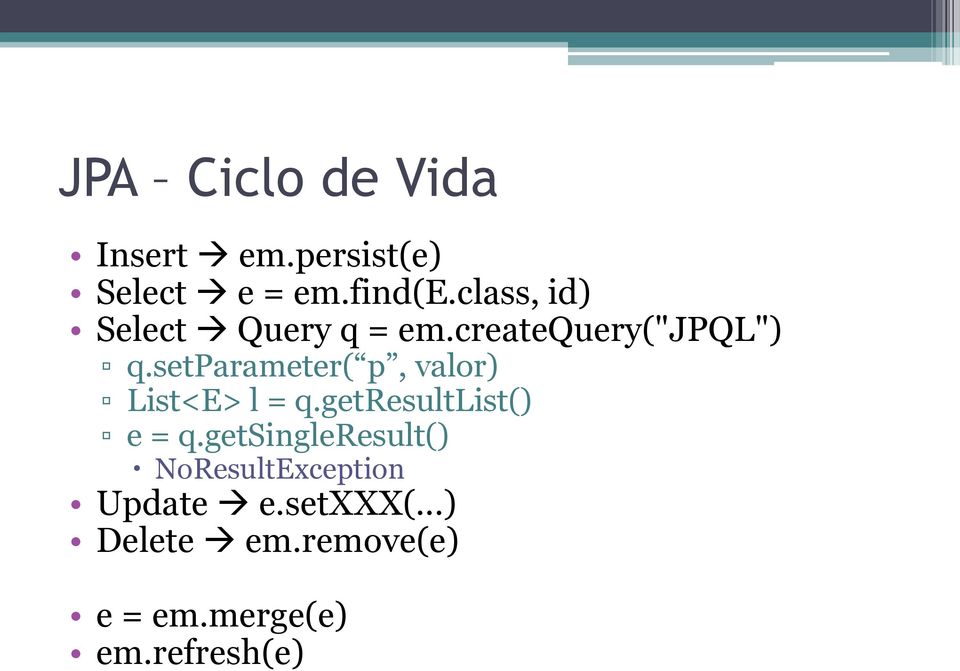 setparameter( p, valor) List<E> l = q.getresultlist() e = q.