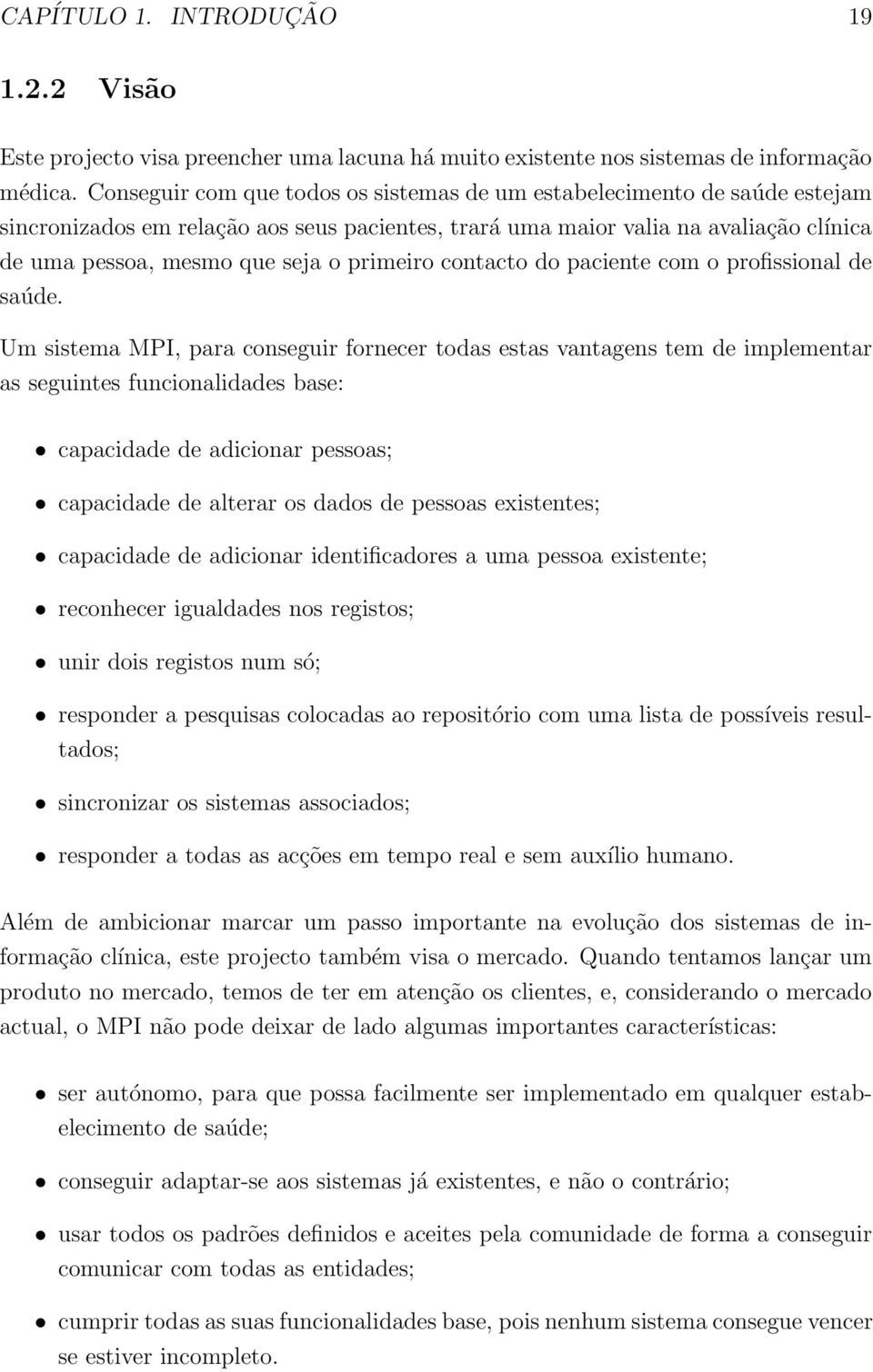 primeiro contacto do paciente com o profissional de saúde.