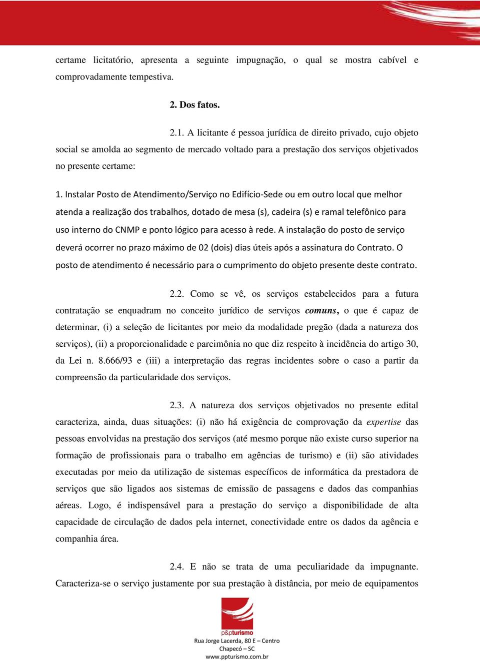 Instalar Posto de Atendimento/Serviço no Edifício-Sede ou em outro local que melhor atenda a realização dos trabalhos, dotado de mesa (s), cadeira (s) e ramal telefônico para uso interno do CNMP e