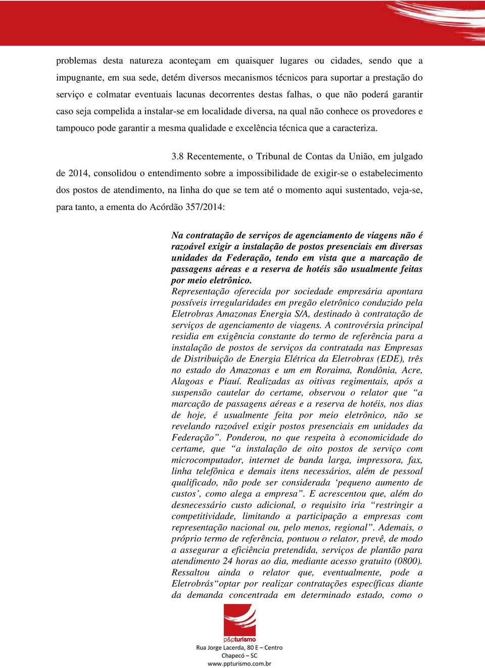 excelência técnica que a caracteriza. 3.