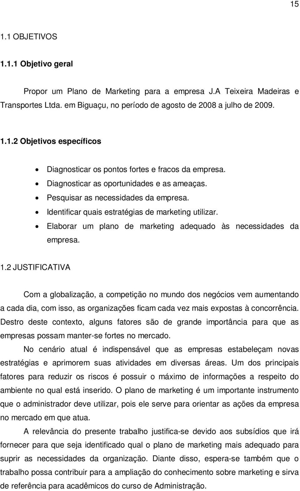 Elaborar um plano de marketing adequado às necessidades da empresa. 1.