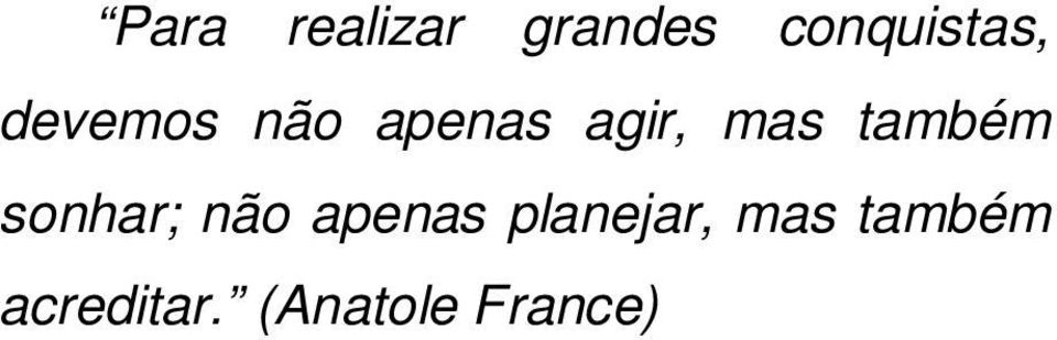 agir, mas também sonhar; não