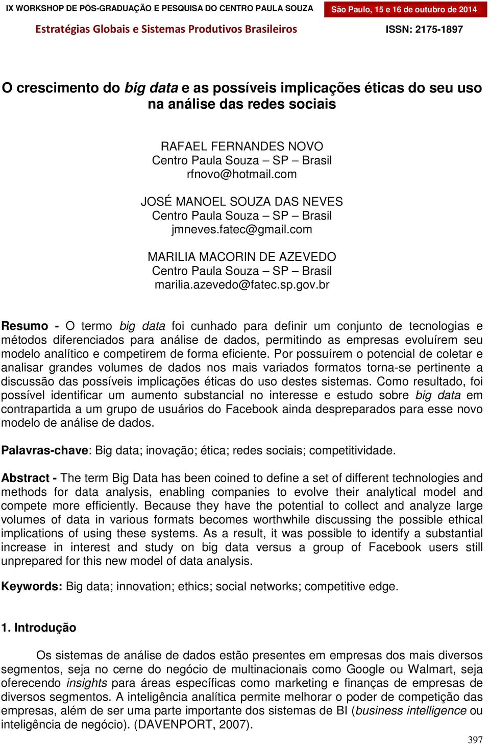 com JOSÉ MANOEL SOUZA DAS NEVES Centro Paula Souza SP Brasil jmneves.fatec@gmail.com MARILIA MACORIN DE AZEVEDO Centro Paula Souza SP Brasil marilia.azevedo@fatec.sp.gov.