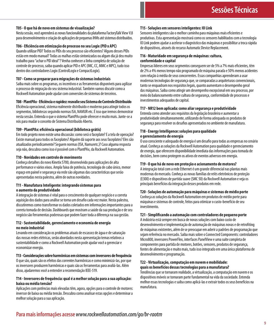 Todos os PIDs do seu processo são eficientes? Alguns desses PIDs estão em modo manual? Todas as malhas estão sintonizadas ou algum dia já deu muito trabalho para achar o PID ideal?