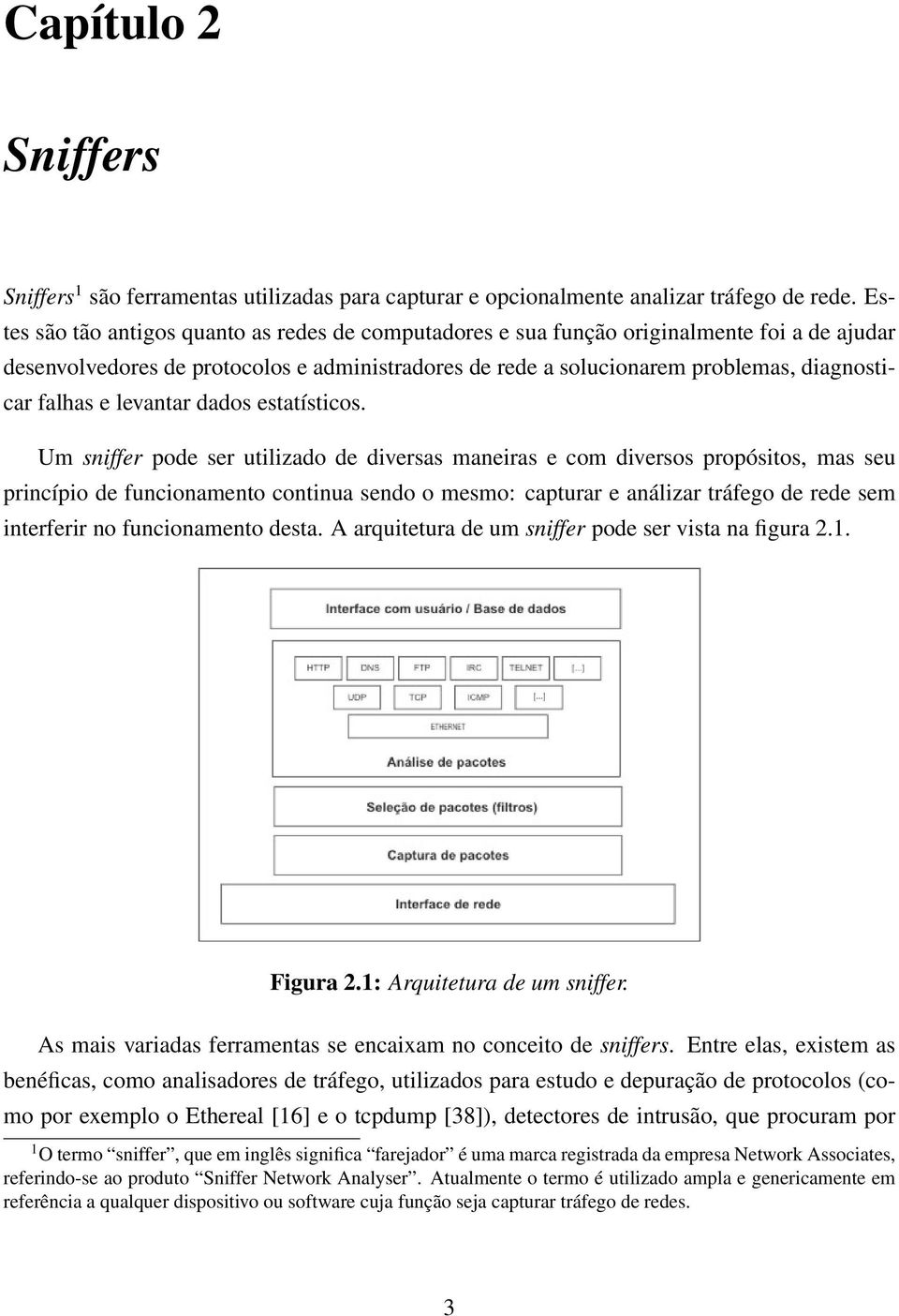 e levantar dados estatísticos.