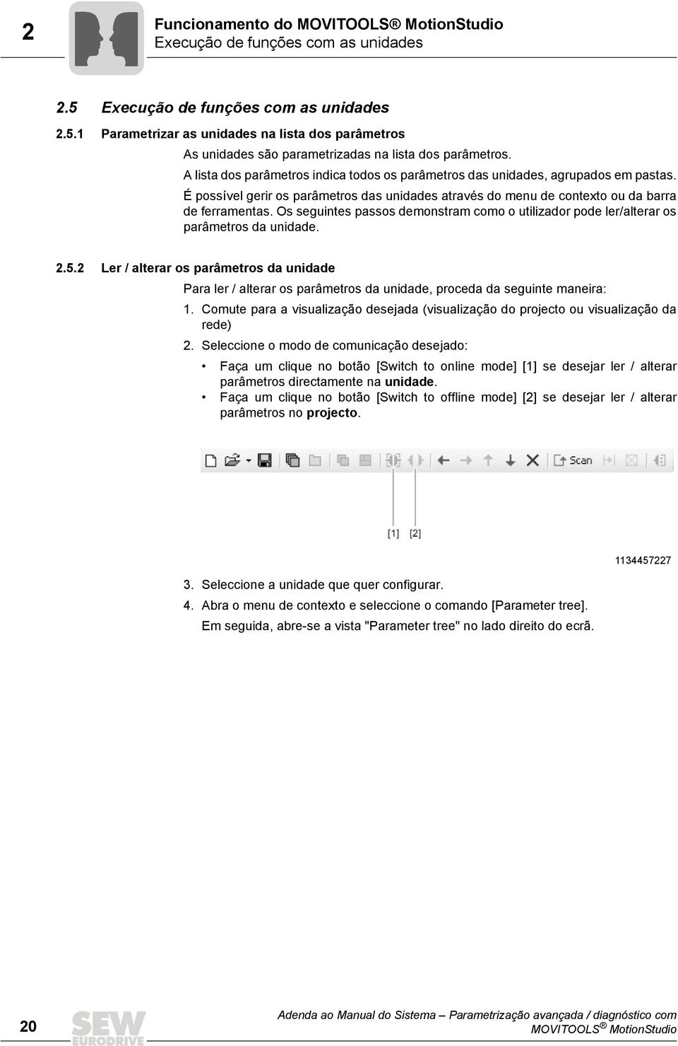 Os seguintes passos demonstram como o utilizador pode ler/alterar os parâmetros da unidade. 2.5.