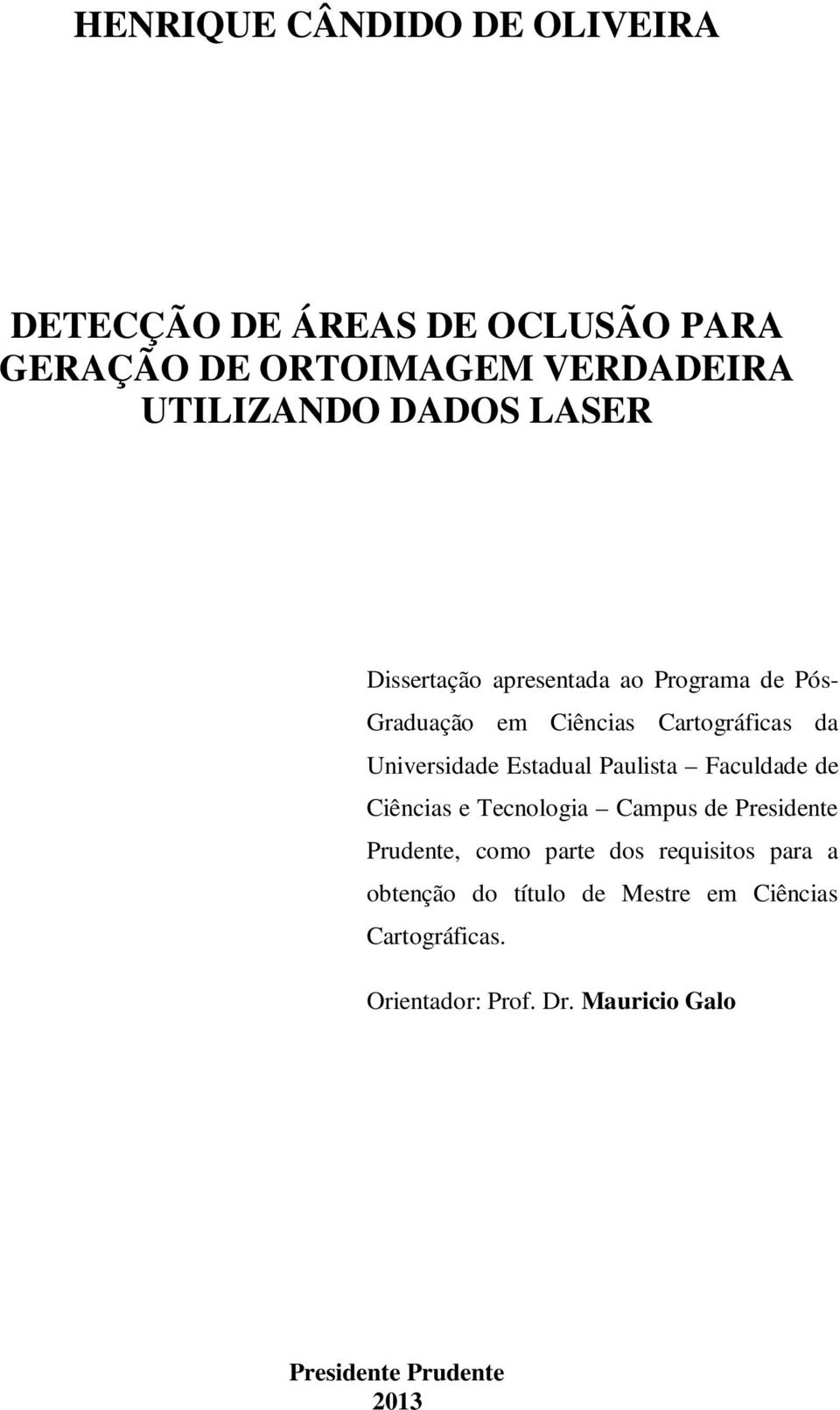 Estadual Paulista Faculdade de Ciências e Tecnologia Campus de Presidente Prudente, como parte dos requisitos