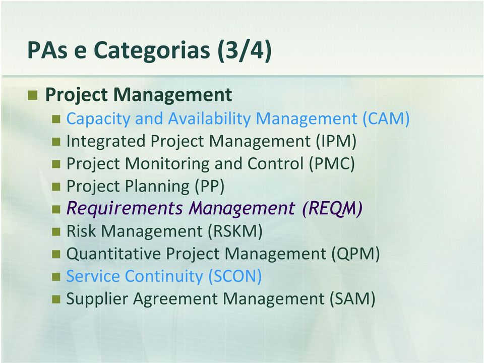 Project Planning (PP) Requirements Management (REQM) Risk Management (RSKM)