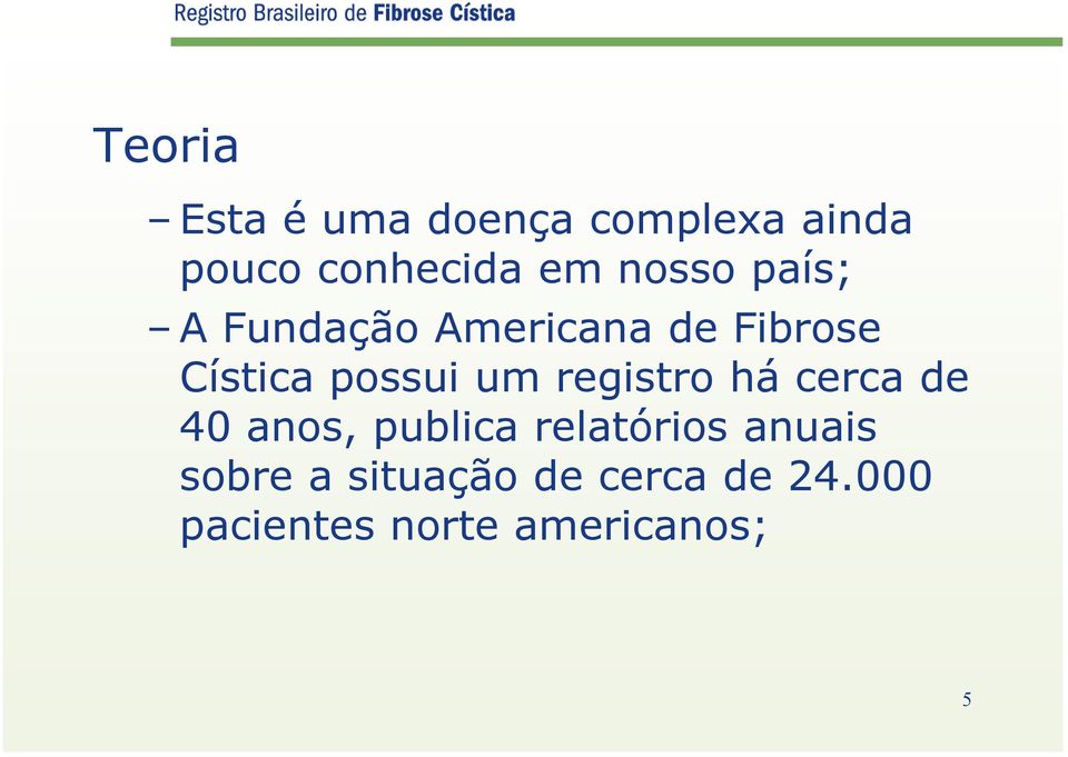 um registro há cerca de 40 anos, publica relatórios anuais