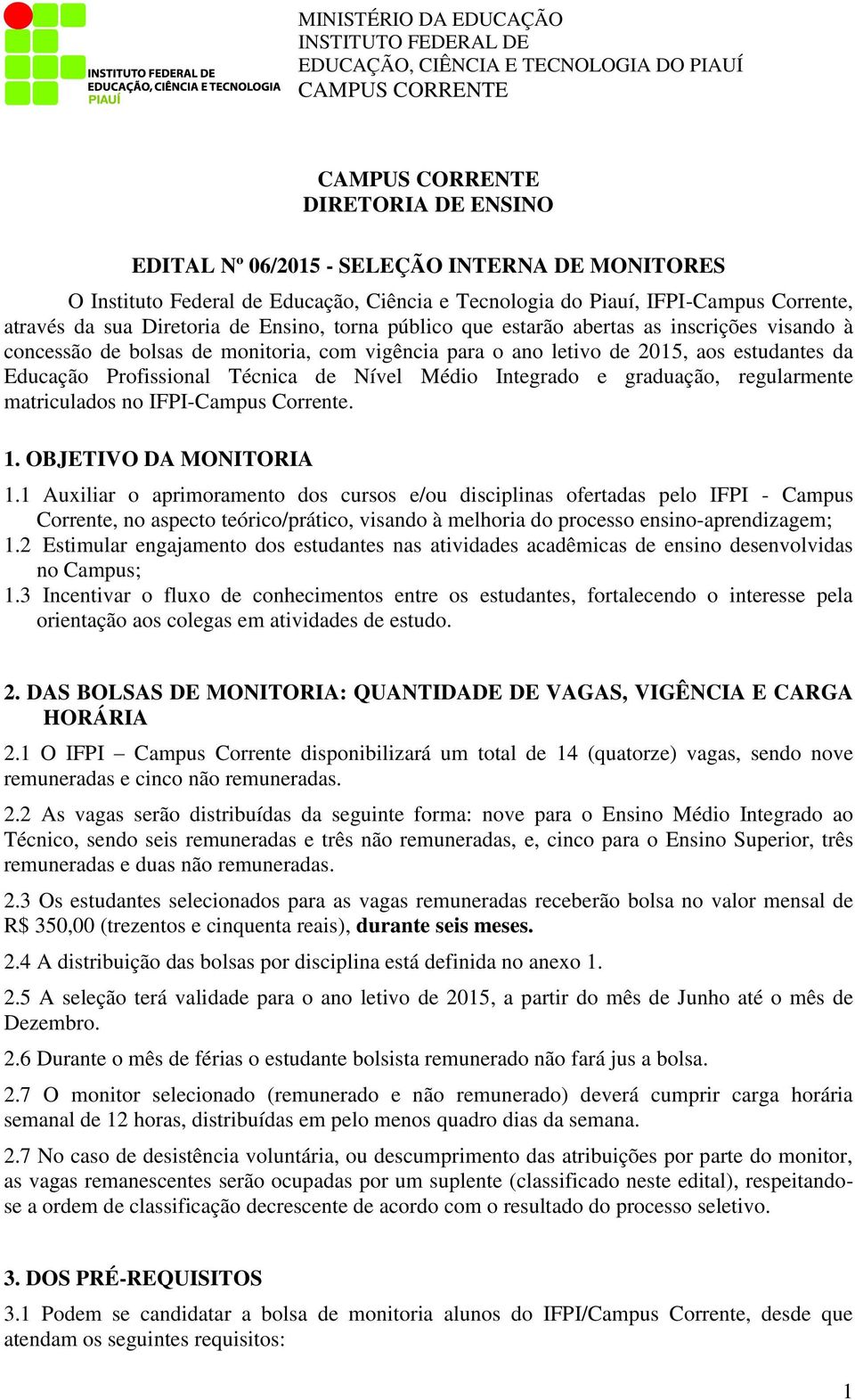 e graduação, regularmente matriculados no IFPI-Campus Corrente. 1. OBJETIVO DA MONITORIA 1.