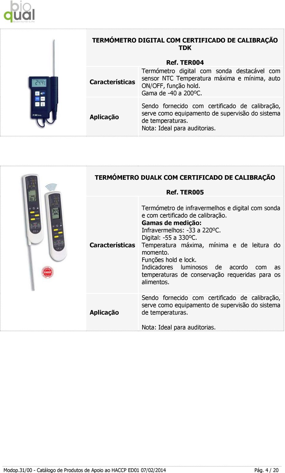 TER005 Termómetro de infravermelhos e digital com sonda e com certificado de calibração. Gamas de medição: Infravermelhos: -33 a 220ºC. Digital: -55 a 330ºC.