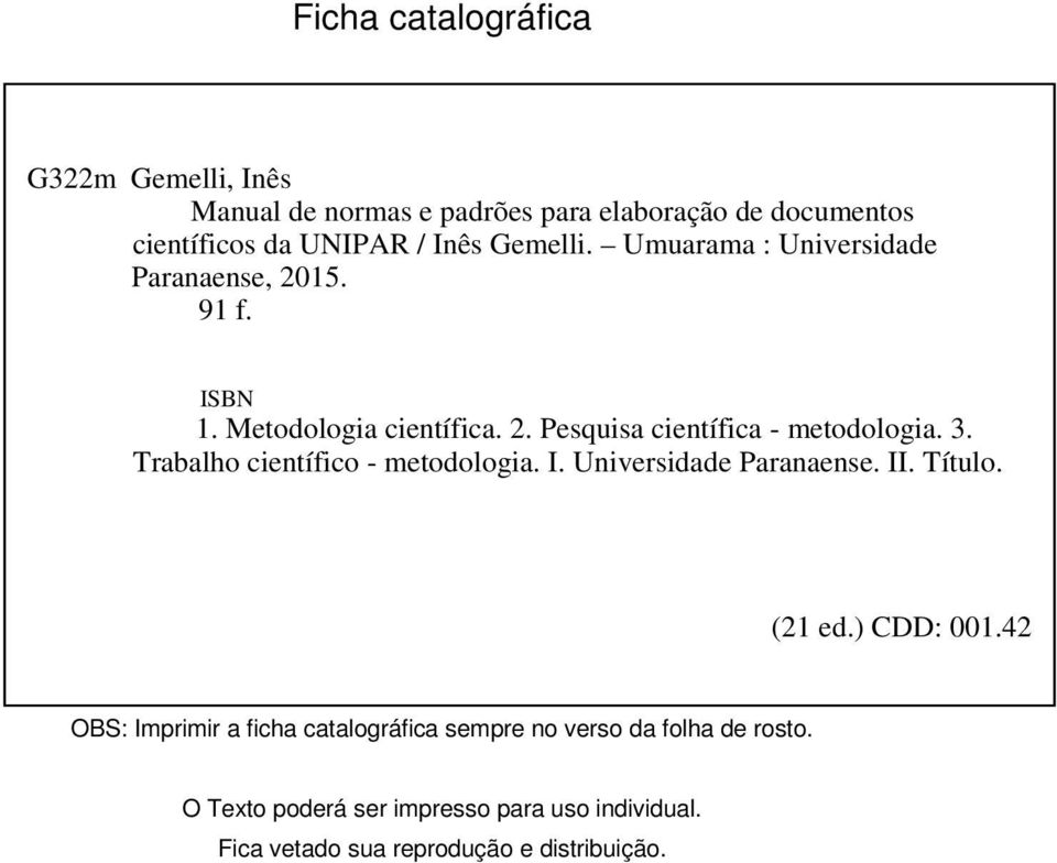 Trabalho científico - metodologia. I. Universidade Paranaense. II. Título. (21 ed.) CDD: 001.