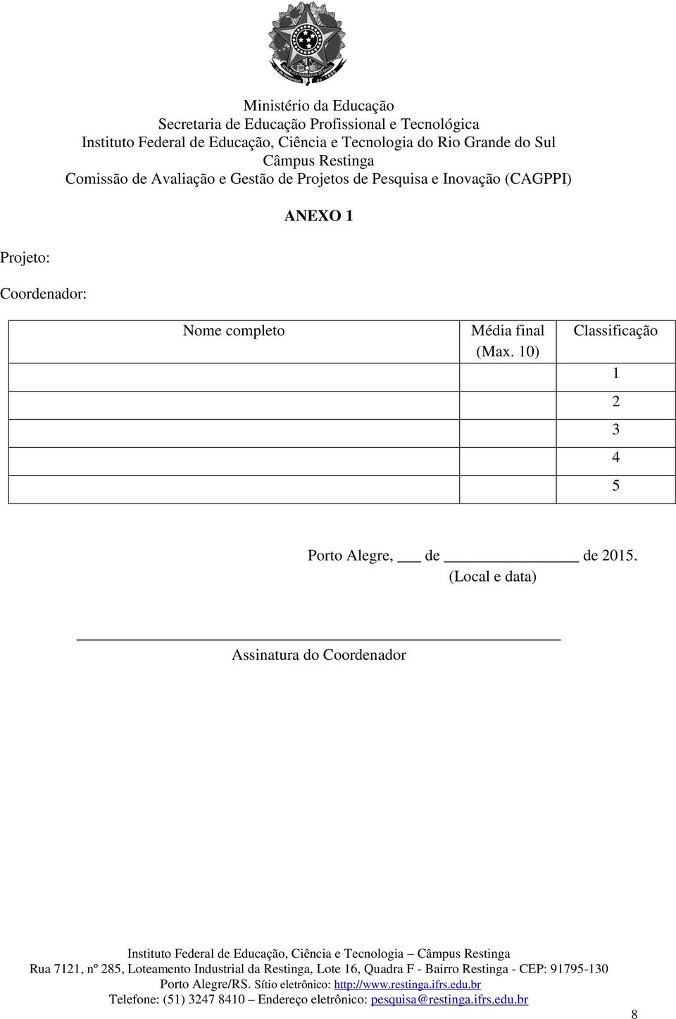 10) Classificação 1 2 3 4 5 Porto