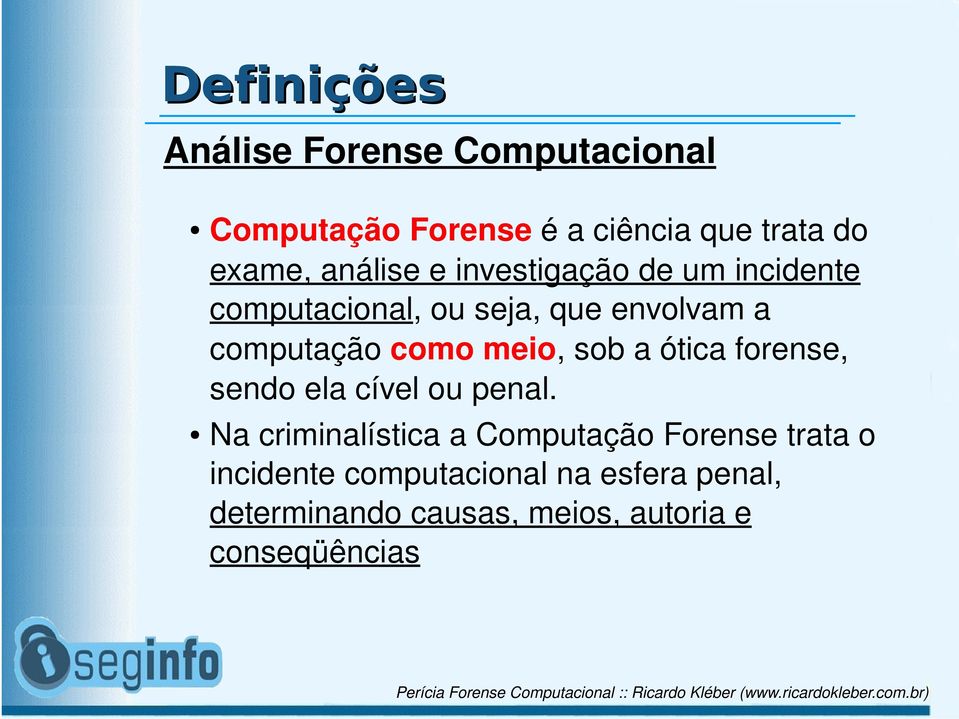 computaçãocomomeio,sobaóticaforense, sendoelacíveloupenal.