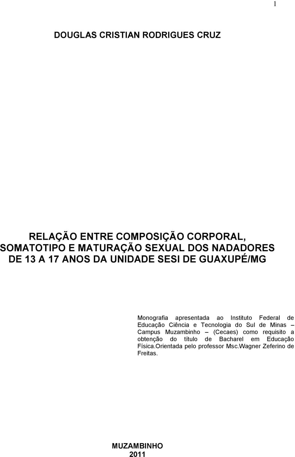 Educação Ciência e Tecnologia do Sul de Minas Campus Muzambinho (Cecaes) como requisito a obtenção do