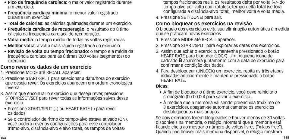 Volta média: o tempo médio de todas as voltas registradas. Melhor volta: a volta mais rápida registrada do exercício.