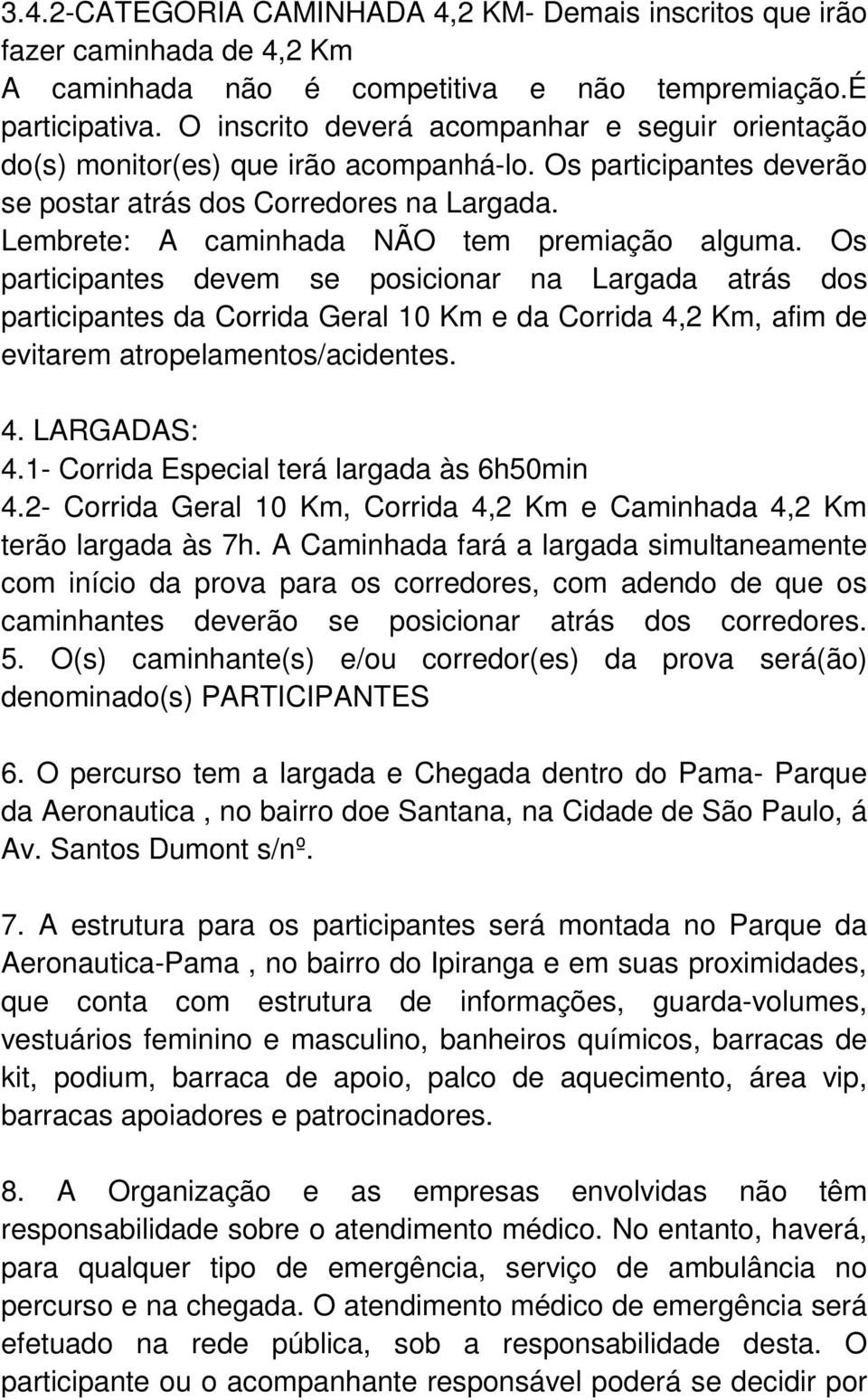 Lembrete: A caminhada NÃO tem premiação alguma.