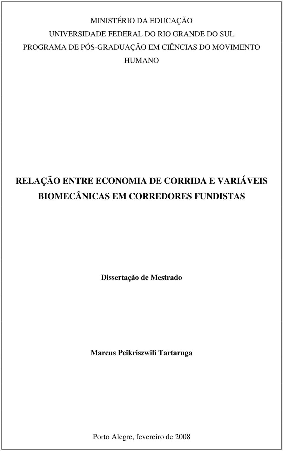 ECONOMIA DE CORRIDA E VARIÁVEIS BIOMECÂNICAS EM CORREDORES FUNDISTAS