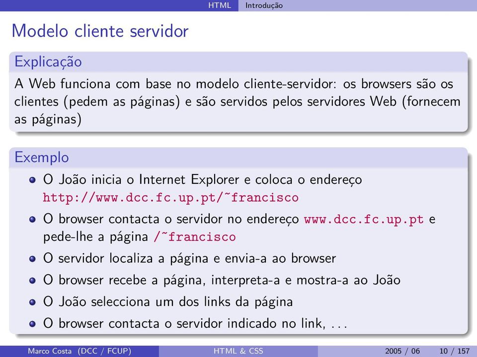pt/ francisco O browser contacta o servidor no endereço www.dcc.fc.up.