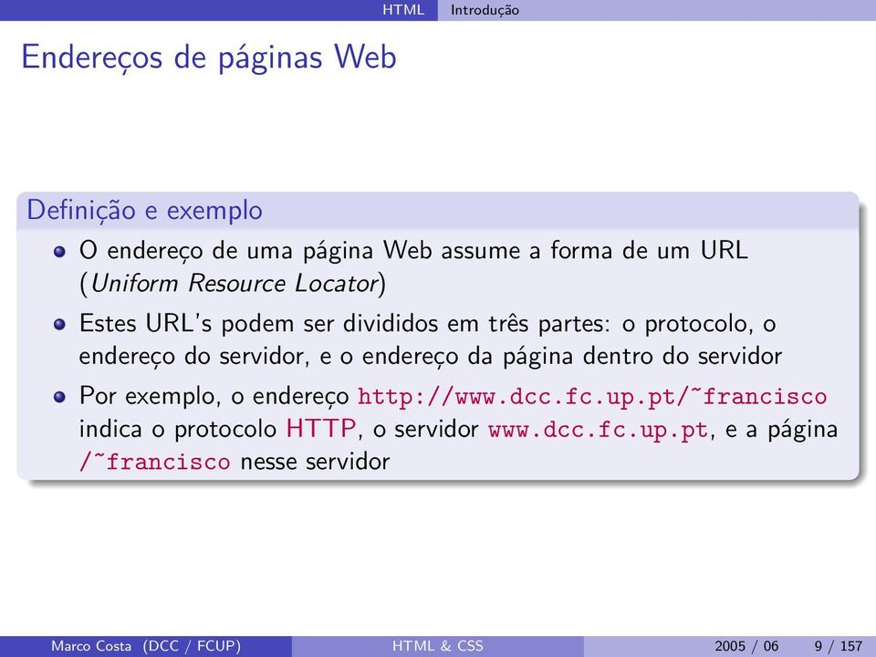 endereço da página dentro do servidor Por exemplo, o endereço http://www.dcc.fc.up.