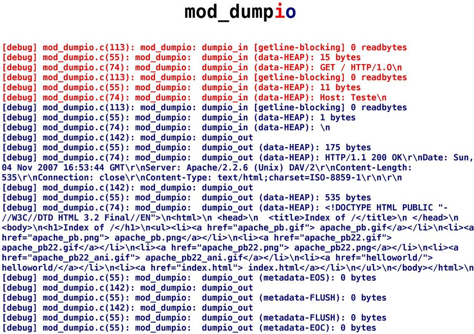 c(55): mod_dumpio: dumpio_in (data-heap): 11 bytes [debug] mod_dumpio.c(74): mod_dumpio: dumpio_in (data-heap): Host: Teste\n [debug] mod_dumpio.