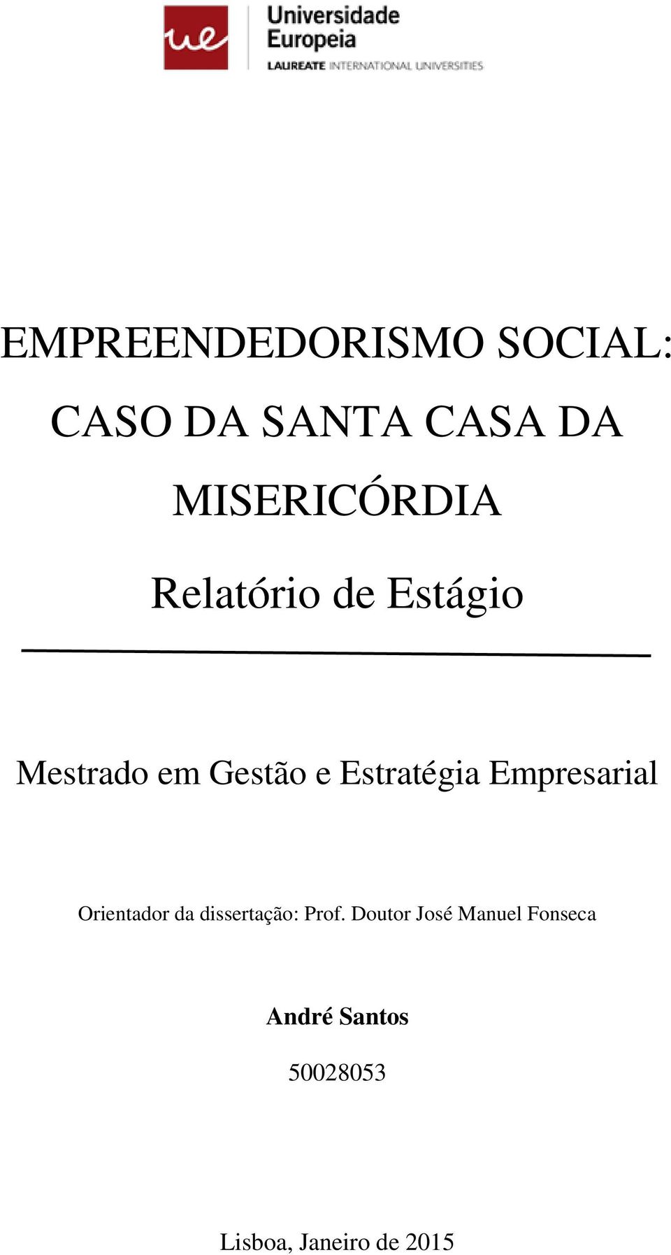 Estratégia Empresarial Orientador da dissertação: Prof.