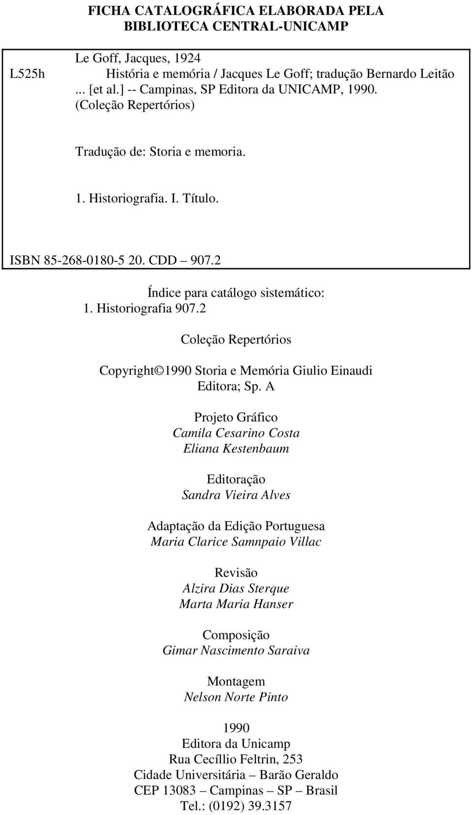 Historiografia 907.2 Coleção Repertórios Copyright 1990 Storia e Memória Giulio Einaudi Editora; Sp.