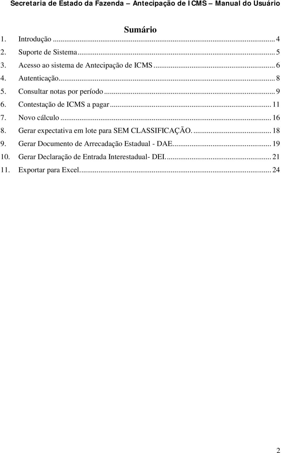 Novo cálculo... 16 8. Gerar expectativa em lote para SEM CLASSIFICAÇÃO.... 18 9.