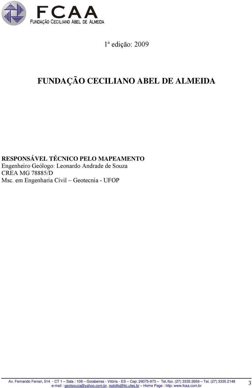 Engenheiro Geólogo: Leonardo Andrade de Souza