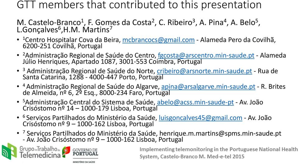 pt Alameda Júlio Henriques, Apartado 1087, 3001 553 Coimbra, Portugal 3 Administração Regional de Saúde do Norte, cribeiro@arsnorte.min saude.