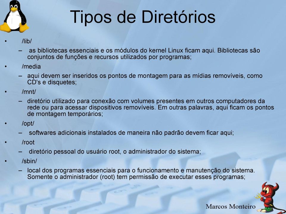 utilizado para conexão com volumes presentes em outros computadores da rede ou para acessar dispositivos removíveis.