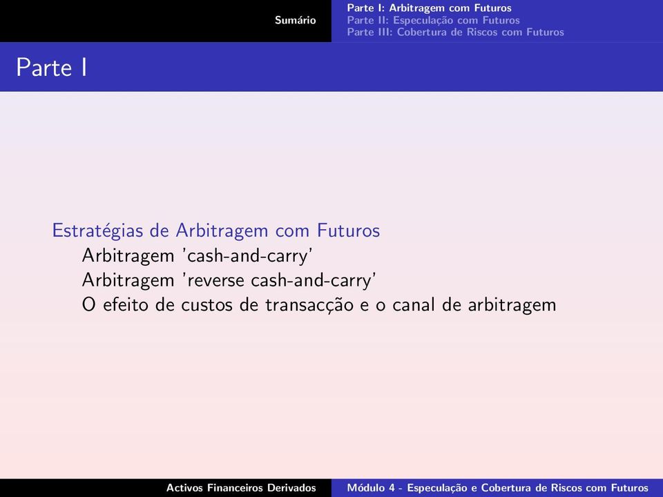 Arbitragem com Futuros Arbitragem cash-and-carry Arbitragem reverse