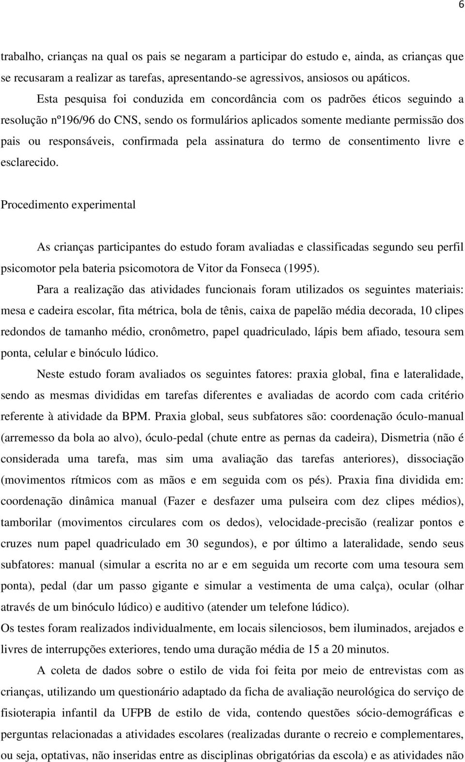 pela assinatura do termo de consentimento livre e esclarecido.