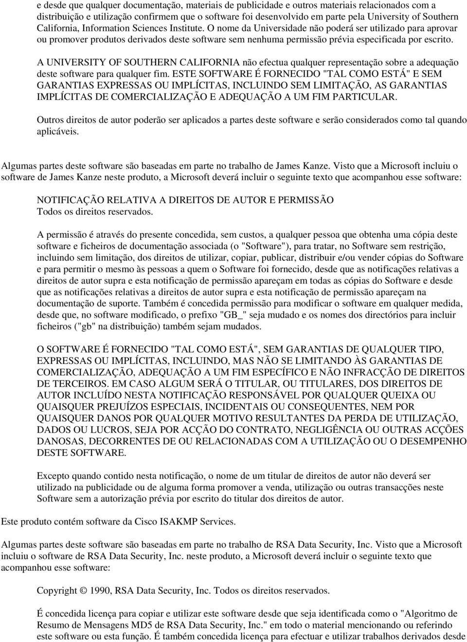 O nome da Universidade não poderá ser utilizado para aprovar ou promover produtos derivados deste software sem nenhuma permissão prévia especificada por escrito.