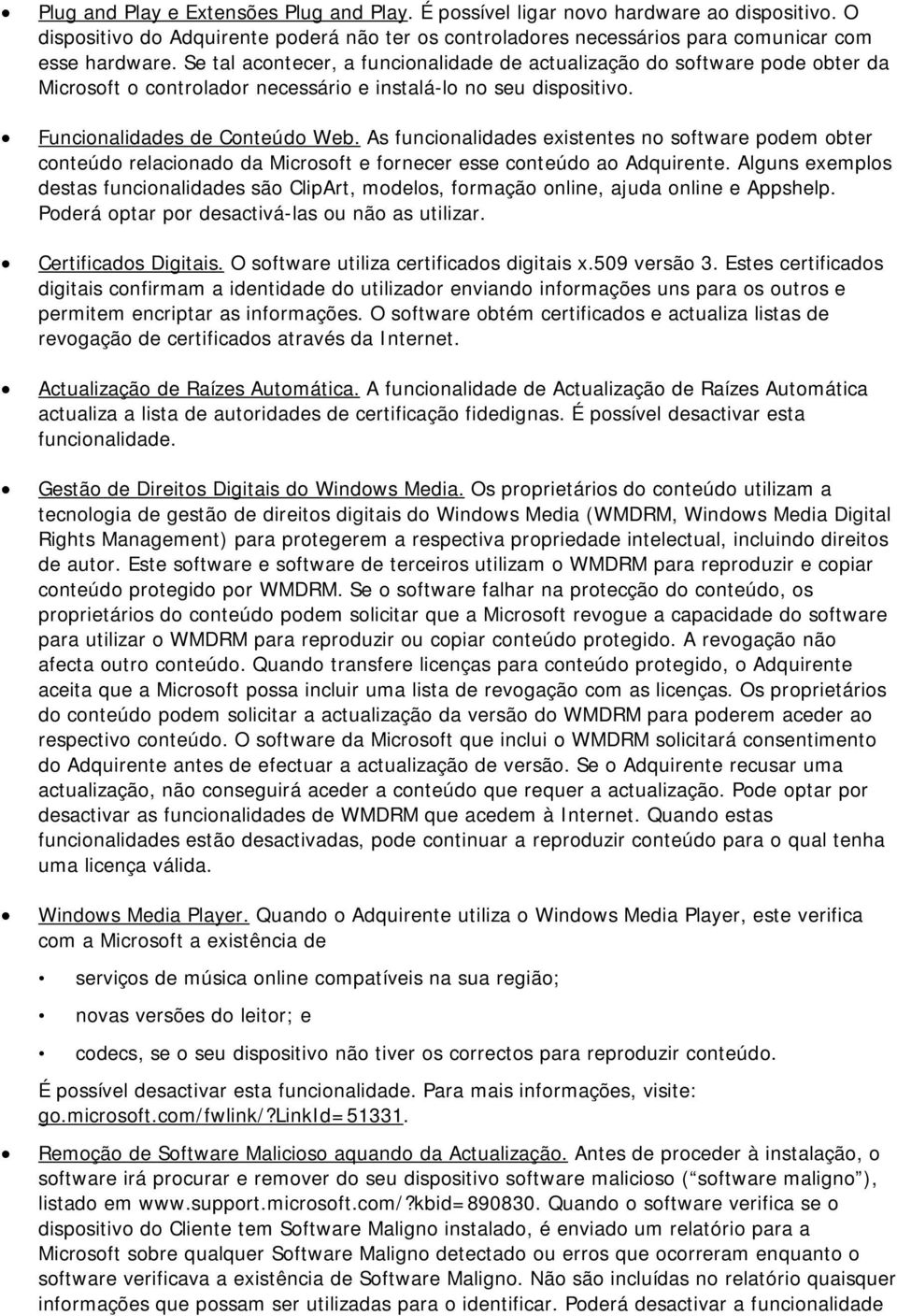 As funcionalidades existentes no software podem obter conteúdo relacionado da Microsoft e fornecer esse conteúdo ao Adquirente.