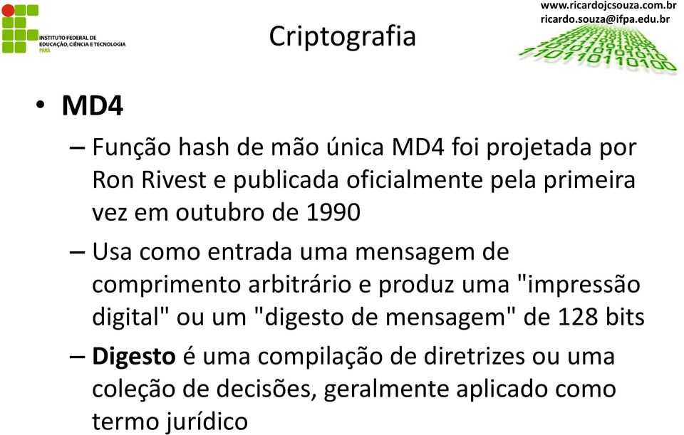 arbitrário e produz uma "impressão digital" ou um "digesto de mensagem" de 128 bits