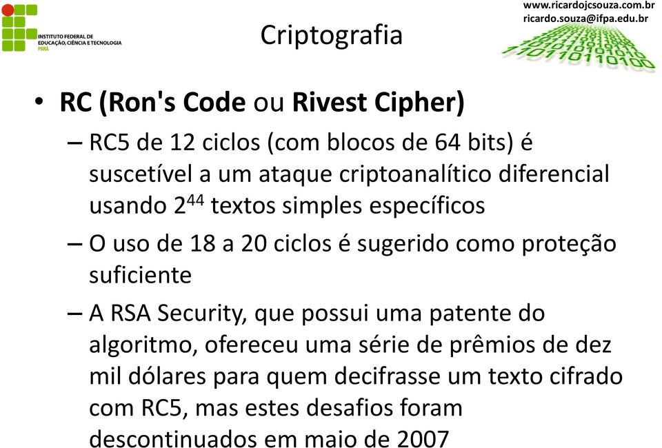 proteção suficiente A RSA Security, que possui uma patente do algoritmo, ofereceu uma série de prêmios de