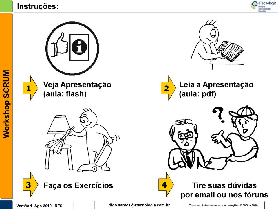 Exercícios 4 Tire suas dúvidas por email ou nos