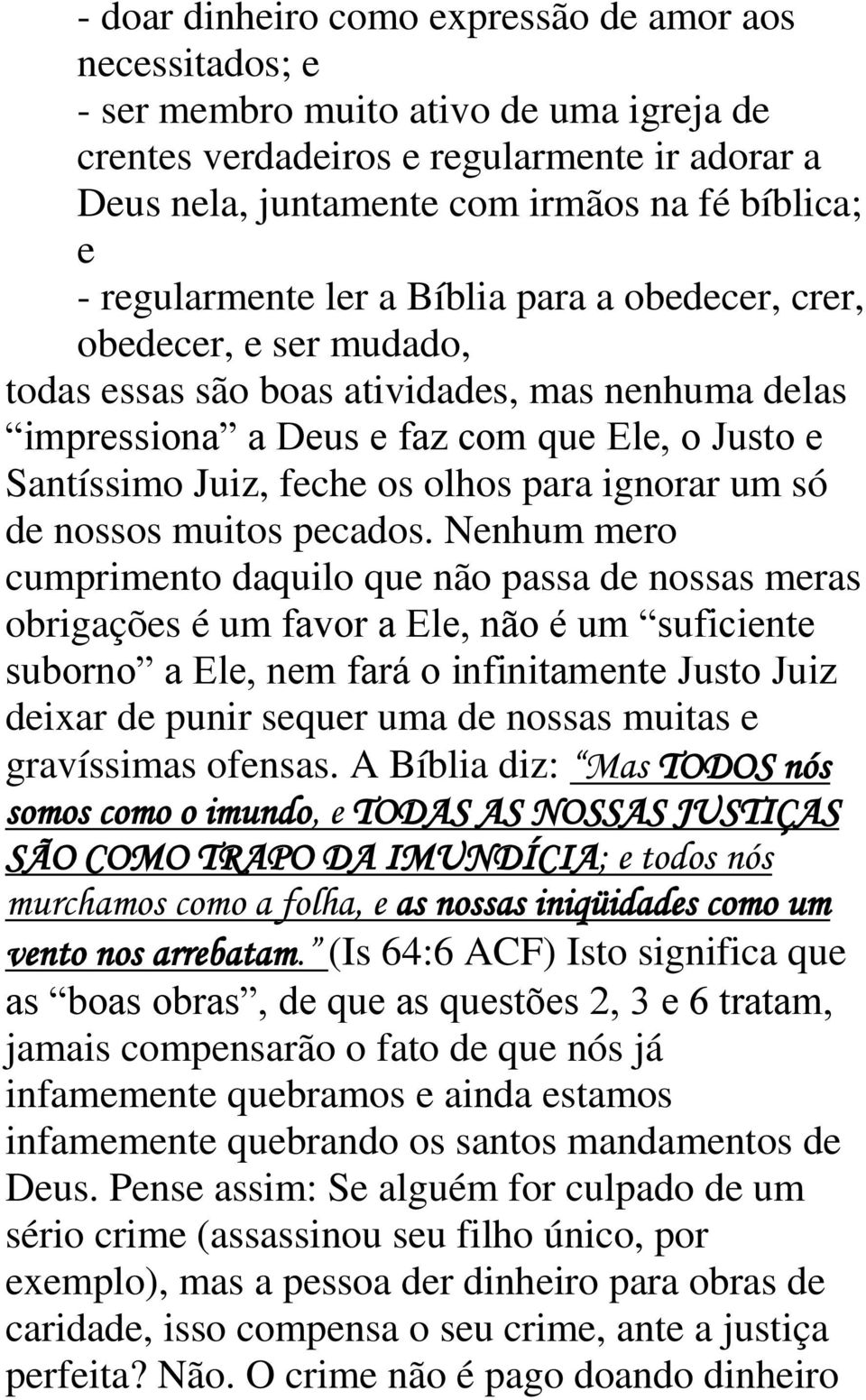 olhos para ignorar um só de nossos muitos pecados.