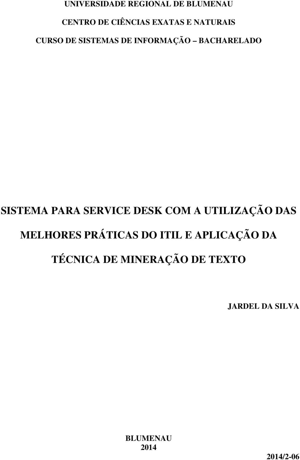 SERVICE DESK COM A UTILIZAÇÃO DAS MELHORES PRÁTICAS DO ITIL E