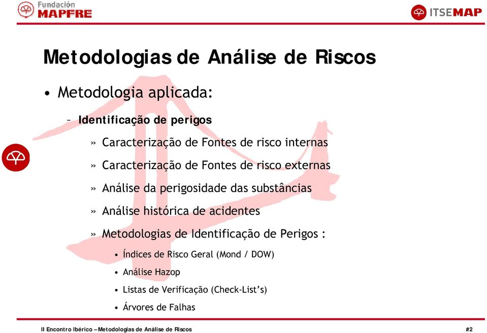 de acidentes» Metodologias de Identificação de Perigos : Índices de Risco Geral (Mond / DOW) Análise