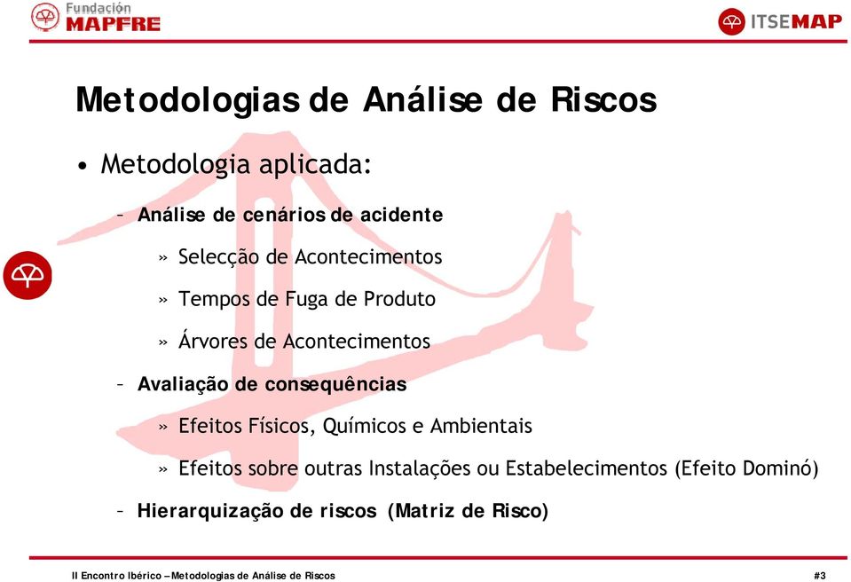 Químicos e Ambientais» Efeitos sobre outras Instalações ou Estabelecimentos (Efeito Dominó)