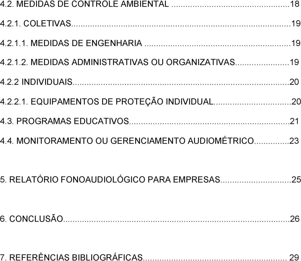 PROGRAMAS EDUCATIVOS...21 4.4. MONITORAMENTO OU GERENCIAMENTO AUDIOMÉTRICO...23 5.