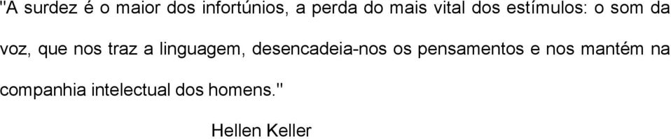 linguagem, desencadeia-nos os pensamentos e nos