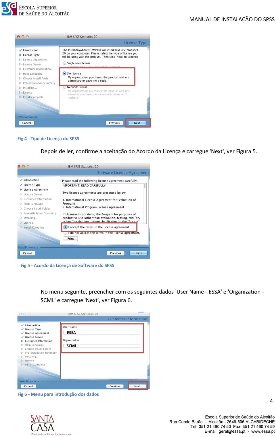 Fig 5 - Acordo da Licença de Software do SPSS No menu seguinte, preencher com os