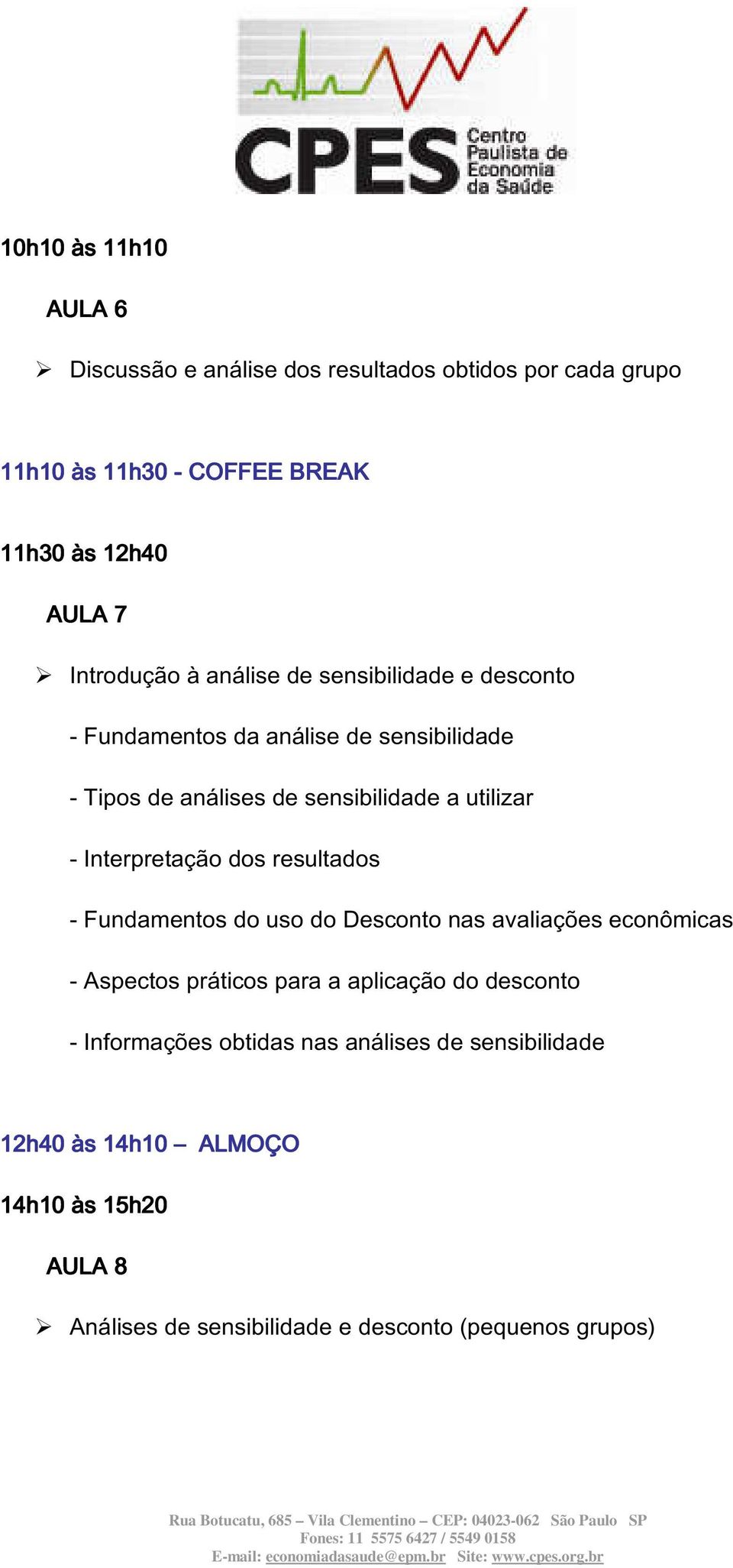 Interpretação dos resultados - Fundamentos do uso do Desconto nas avaliações econômicas - Aspectos práticos para a aplicação do desconto -