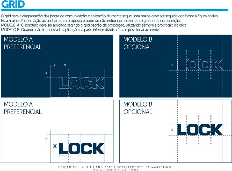 ser aplicado segindo o grid padrão de proporção, utilizando sempre a propoção do grid; MODELO B: Quando não for possível a aplicação