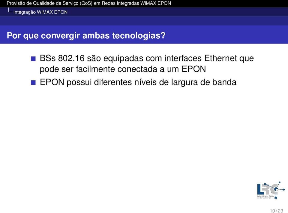 16 são equipadas com interfaces Ethernet que pode