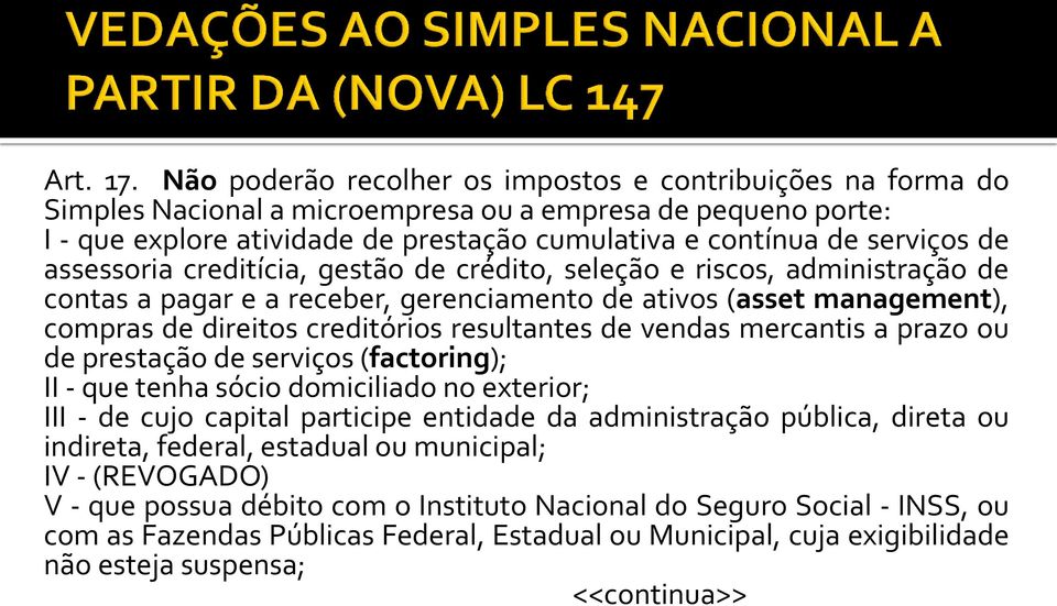 assessoria creditícia, gestão de crédito, seleção e riscos, administração de contas a pagar e a receber, gerenciamento de ativos (asset management), compras de direitos creditórios resultantes de